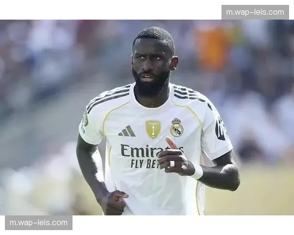 皇马后防组合被迫调整 吕迪格与阿拉巴搭档中卫应对考验